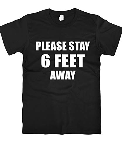 Please Stay 6 Feet Away Social Distancing COVID-19 T Shirts [Black/S]