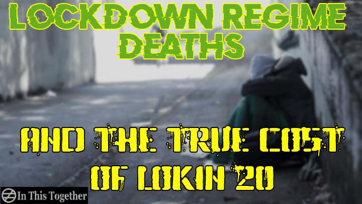 Lockdown Regime Deaths & The True Cost Of
LOKIN-20 1