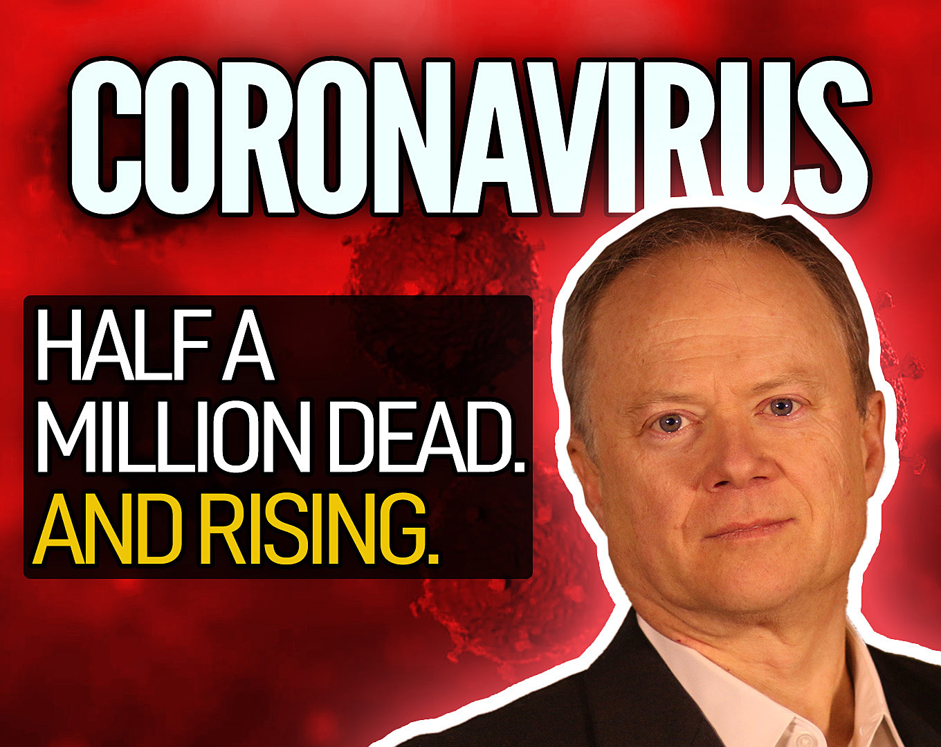 Covid-19: Half A Million Dead. And Rising. 1