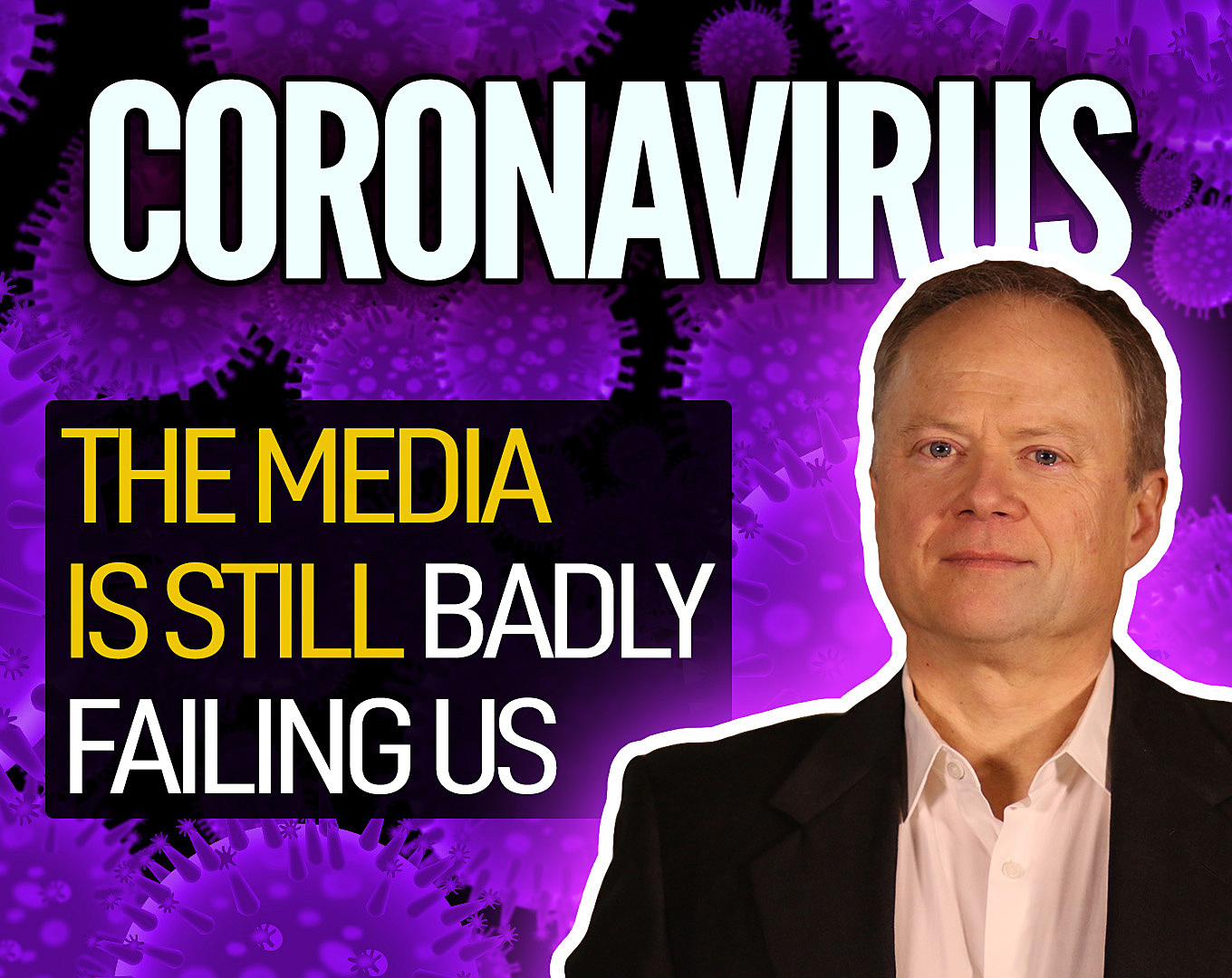 Mainstream Media’s Coverage of Covid-19 Is Still Badly
Failing Us 1