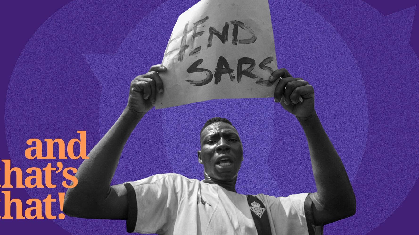 ‘And That’s That!:’ Nigerian Protesters’ Fight To #ENDSARS
Is Far From Over 1