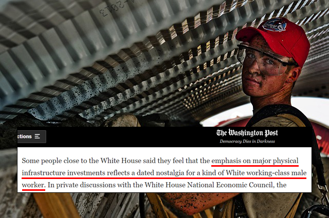 WashPo: Biden Advisors Fear Infrastructure Investments May
Help White Working-Class Men 1