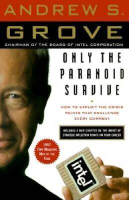 Only the Paranoid Survive: How to Exploit the Crisis Points That Challeng - GOOD