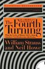 The Fourth Turning: An American Prophecy - What the Cycles of History Tell Us Ab