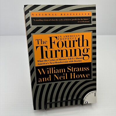 The Fourth Turning An American Prophecy William Strauss and Neil Howe Paperback